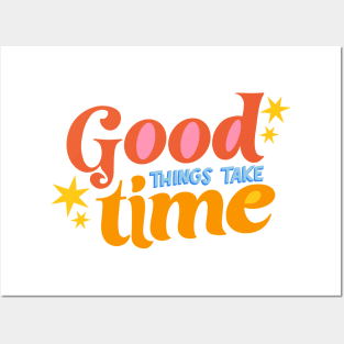 Good Things Take Time by Oh So Graceful Posters and Art